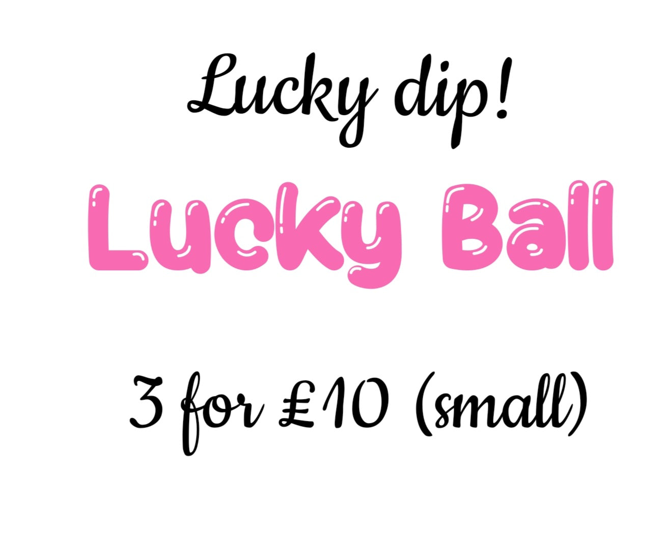 Lucky ball dip! 3 items