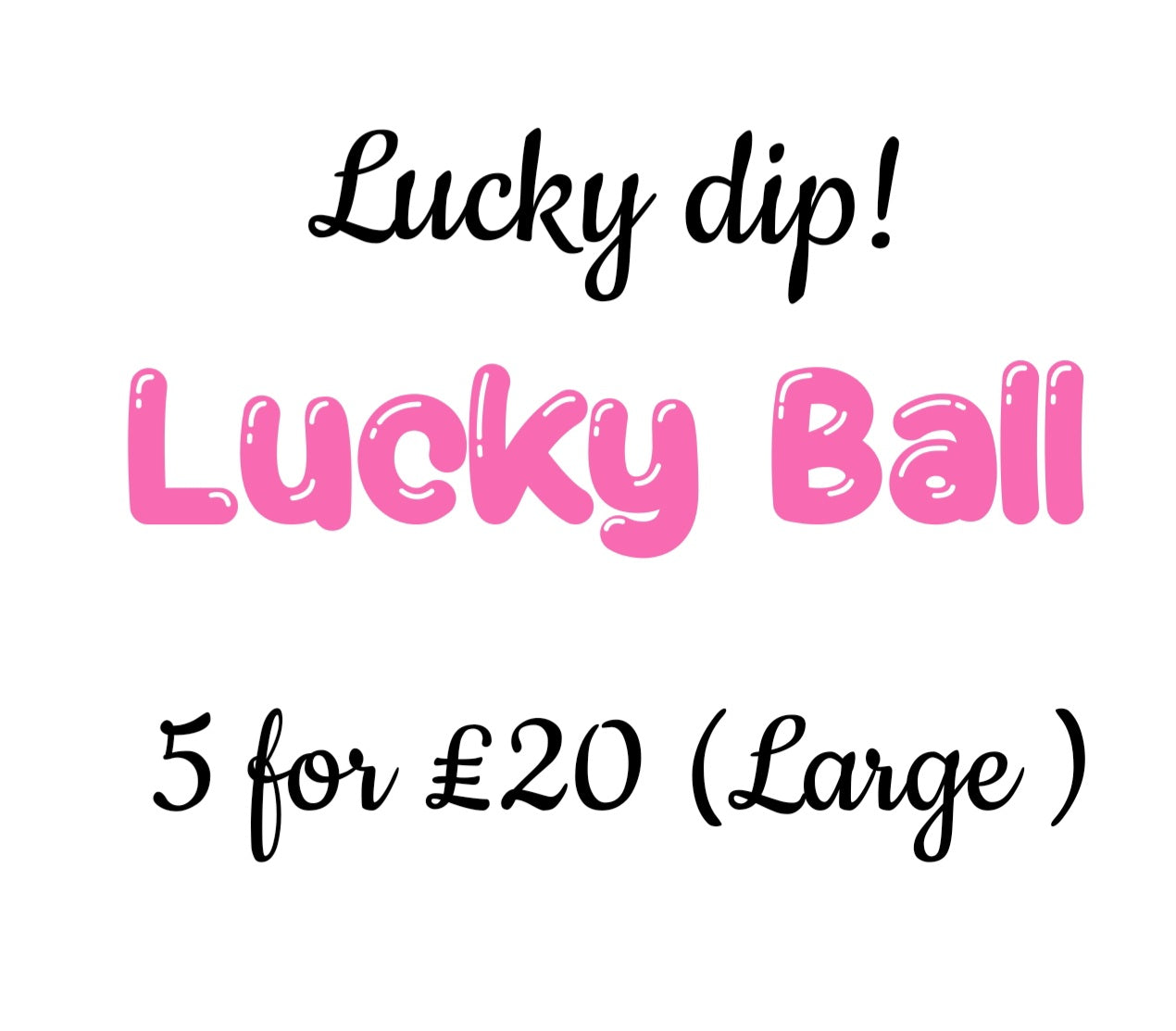 Lucky ball dip! 5 items